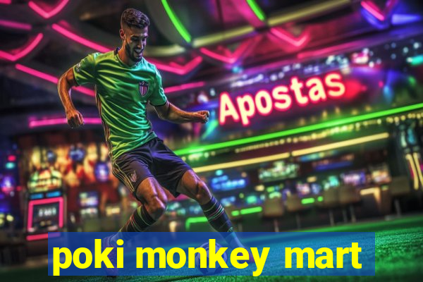 poki monkey mart